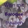 Wein mit Baroque Trauben