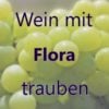 Wein mit Flora-Trauben