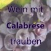 Wein mit Calabrese Trauben